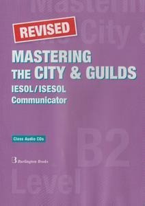 MASTERING THE CITY & GUILDS COMMUNICATOR LVL B2 CDS(2) REVISED