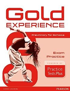 GOLD EXPERIENCE B1 EXAM PRACTICE PET FOR SCHOOLS